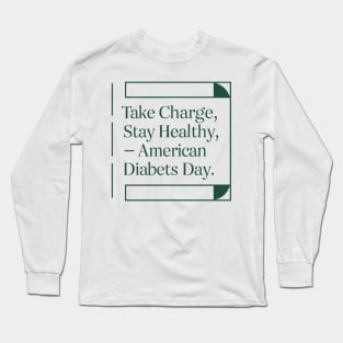 take charge and stay healthy Long Sleeve T-Shirt